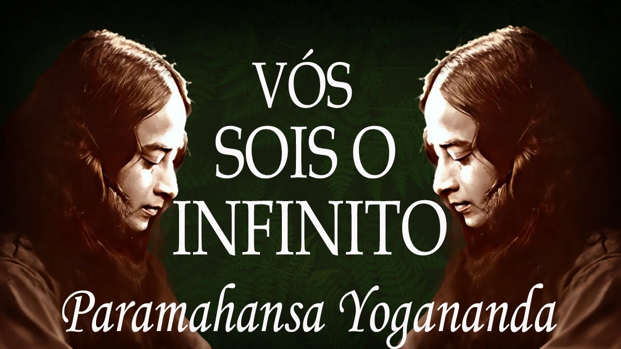 Vós Sois o Infinito | Paramahansa Yogananda