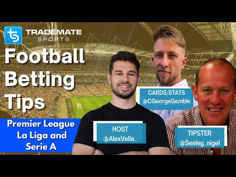 Betting Tips: Premier League, Serie A & La Liga