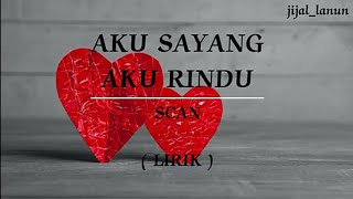 Download lagu AKU SAYANG AKU RINDU | SCAN | LIRIK mp3 Download lagu AKU SAYANG AKU RINDU | SCAN | LIRIK mp3