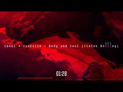 Cbool & Isabelle - Body And Soul (Siołek Bootleg)