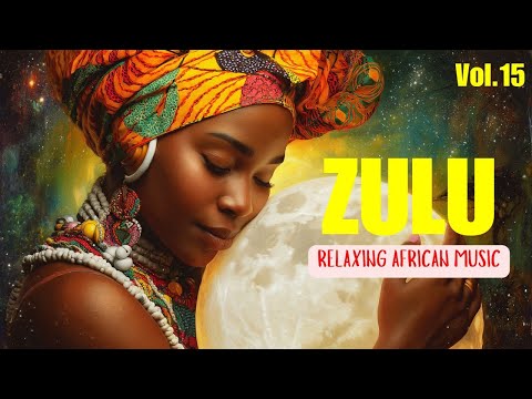 ZULU |African Love Rhythms & Afrobeat Ambient Music Mix | Calming Isizulu Vocals Inner Peace(Vol.15)