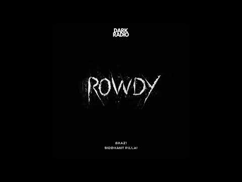 Baazi & Siddhant Pillai - Rowdy (Remix)