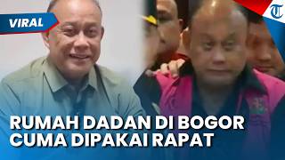 Rumah Dadan Hindayana di Sentul Bogor Cuma Sewaan, Dipakai untuk Rapat-rapat Tertentu Saja
