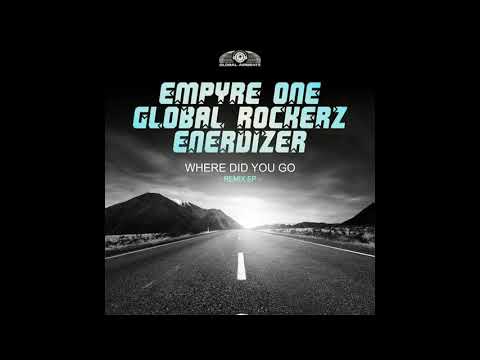 Empyre One x Global Rockerz x Enerdizer - Where Did You Go 2019 (Distinct Remix)