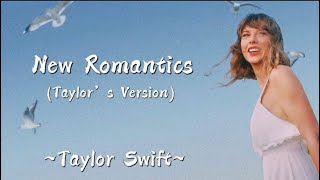 TAYLOR SWIFT - New Romantics (Taylor’s Version) (Lyrics)