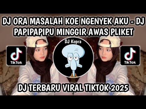 DJ ORA MASALAH KOE NGENYEK AKU SING PENTING AKU RATAU PAPIPAPIPU || MINGGIR AWAS PLIKET VIRAL TIKTOK