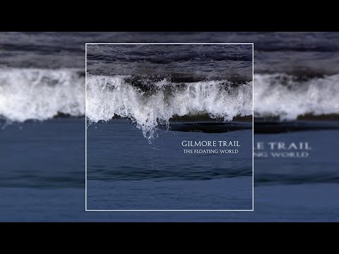 Gilmore Trail - The Floating World [Full Album]