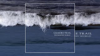 Gilmore Trail - The Floating World [Full Album]