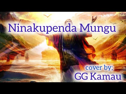 Ninakupenda Mungu //by; Victor A. Morishwa// cover by; GG Kamau