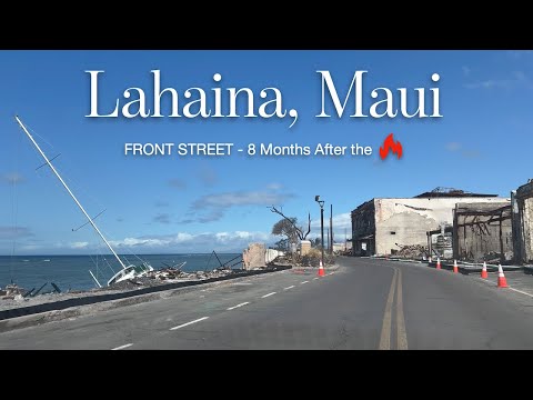 LAHAINA, Maui - FRONT STREET Driving TOUR - 8 Months after the FIRE