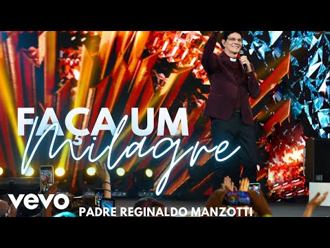 Faça Um Milagre - Padre Reginaldo Manzotti