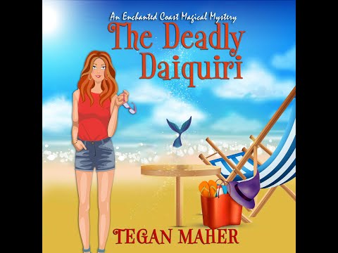 Tegan Maher - Enchanted Coast Magical Mystery Series - Book 1 The Deadly Daiquiri Audiobook