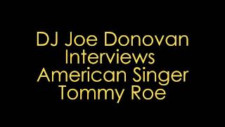 Joe Donovan Interviews Tommy Roe