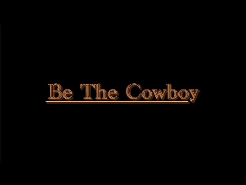 Be The Cowboy