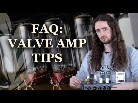 Get the most from your valve amp - Valve Amp Tips!