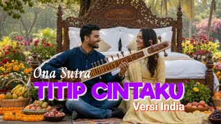 Download lagu TITIP CINTAKU 'ONA SUTRA' VERSI INDIA mp3 Download lagu TITIP CINTAKU 'ONA SUTRA' VERSI INDIA mp3