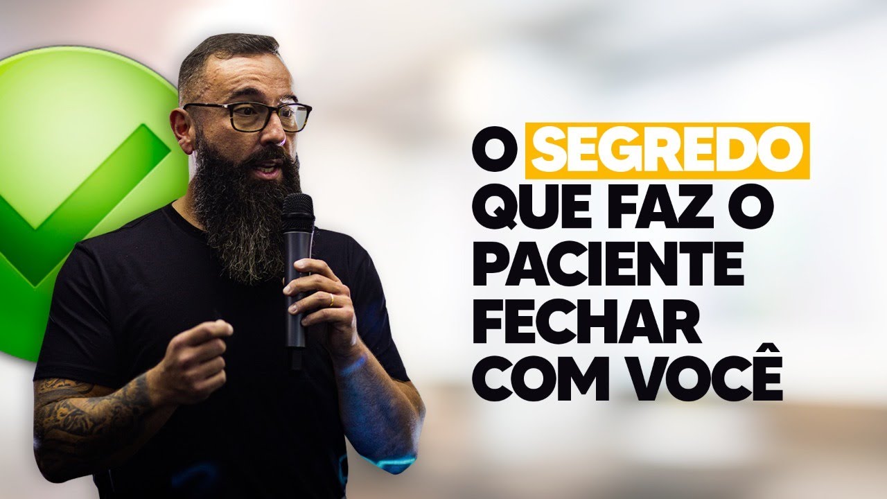 O segredo que faz o paciente fechar com você