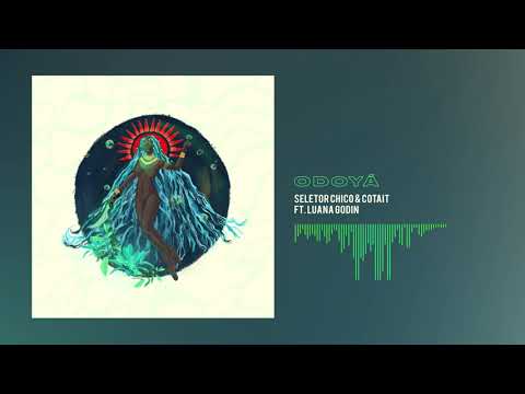 Seletor Chico, Cotait Ft. Luana Godin - Odoyá (Original Mix)