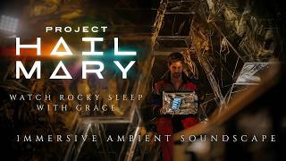 Project Hail Mary | Watch Rocky Sleep with Grace I Immersive Ambient S