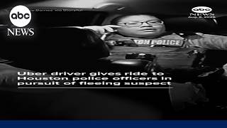 Uber driver gives ride to Houston police in pursuit of fleeing suspect
