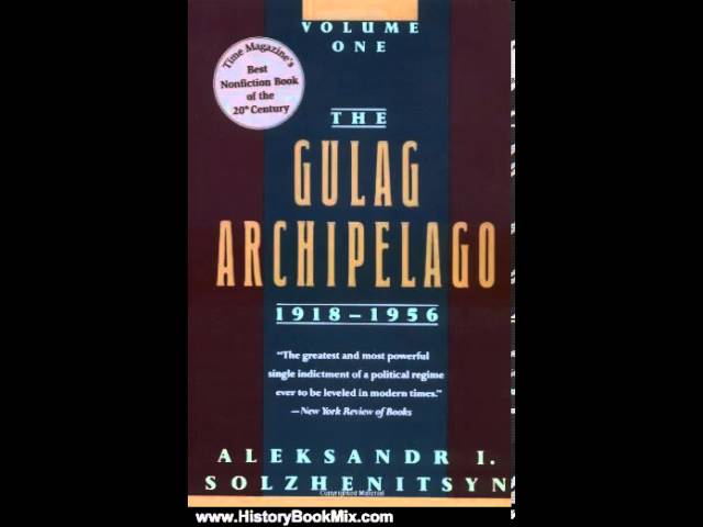 Vídeo relacionado con The Gulag Archipelago 1918-1956: An Experiment in Literary Investigation: 001