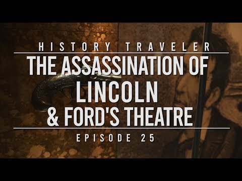 The Assassination of Lincoln & Ford's Theatre | History Traveler Episode 25