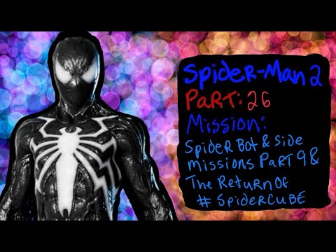 SPIDER-MAN 2 (PS5): SPIDER BOT & SIDE MISSIONS & THE RETURN OF #SPIDERCUBE
