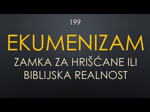 199 EKUMENIZAM - Suptilna prevara u poslednjim vremenima ili biblijska realnost - gde je granica