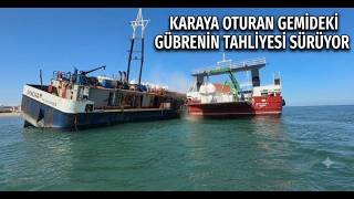 Karaya Oturan Gemideki Gübrenin Tahliyesi Sürüyor