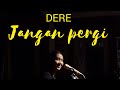 (LIVE MUSIC) DERE - JANGAN PERGI | DERE MINI TUR 2022