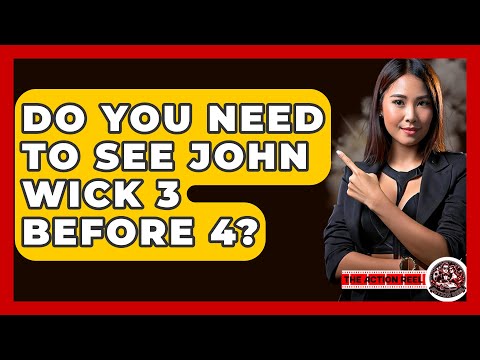 Do You Need To See John Wick 3 Before 4? - The Action Reel