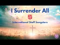 ♫ I Surrender All ♫ by the International Staff Songsters (with lyrics)