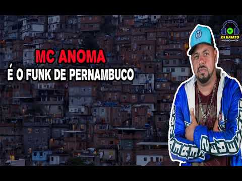 MC ANOMA - FUNK DE PERNAMBUCO (DJ GAIATO)
