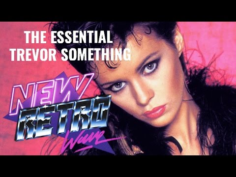 NewRetroWave Presents: The Essential Trevor Something | 1 Hour | Retrowave, New Wave, Synthpop |