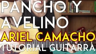 Pancho y Avelino - Ariel Camacho - Tutorial - Guitarra - Acordes - Como tocar