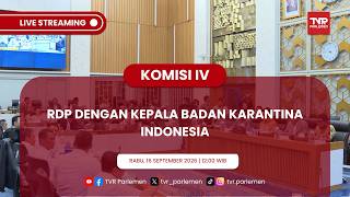 KOMISI IV DPR RI - RDP DENGAN KEPALA BADAN KARANTINA INDONESIA