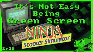 It's Not Easy Being Green Screen Ep32 - Ninja Scooter Simulator