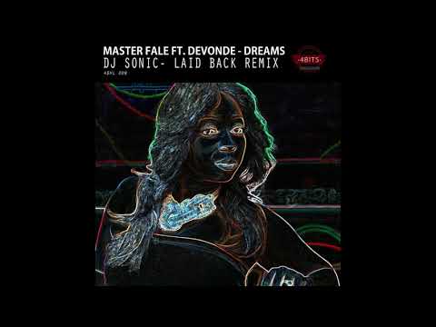 Master Fale ft  Devonde   Dreams  Dj Sonic   Laid back Mix