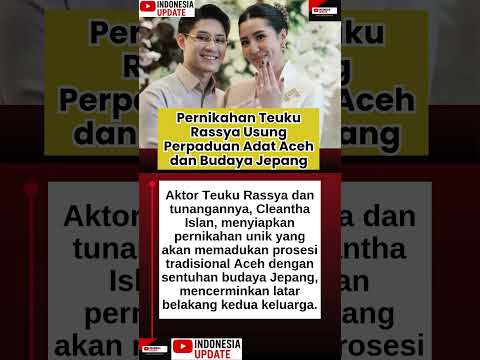 Pernikahan Teuku Rassya Usung Perpaduan Adat Aceh dan Budaya Jepang #TeukuRassya #PernikahanAdat