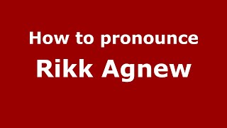 How to pronounce Rikk Agnew