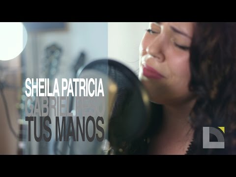 Sheila Patricia - Gabriel Peso - Tus Manos