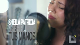 Sheila Patricia - Gabriel Peso - Tus Manos
