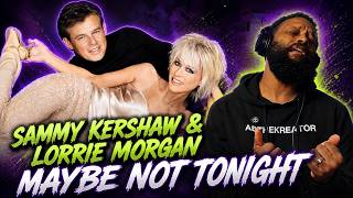First Time Hearing Sammy Kershaw and Lorrie Morgan's Maybe Not Tonight | Reaction!