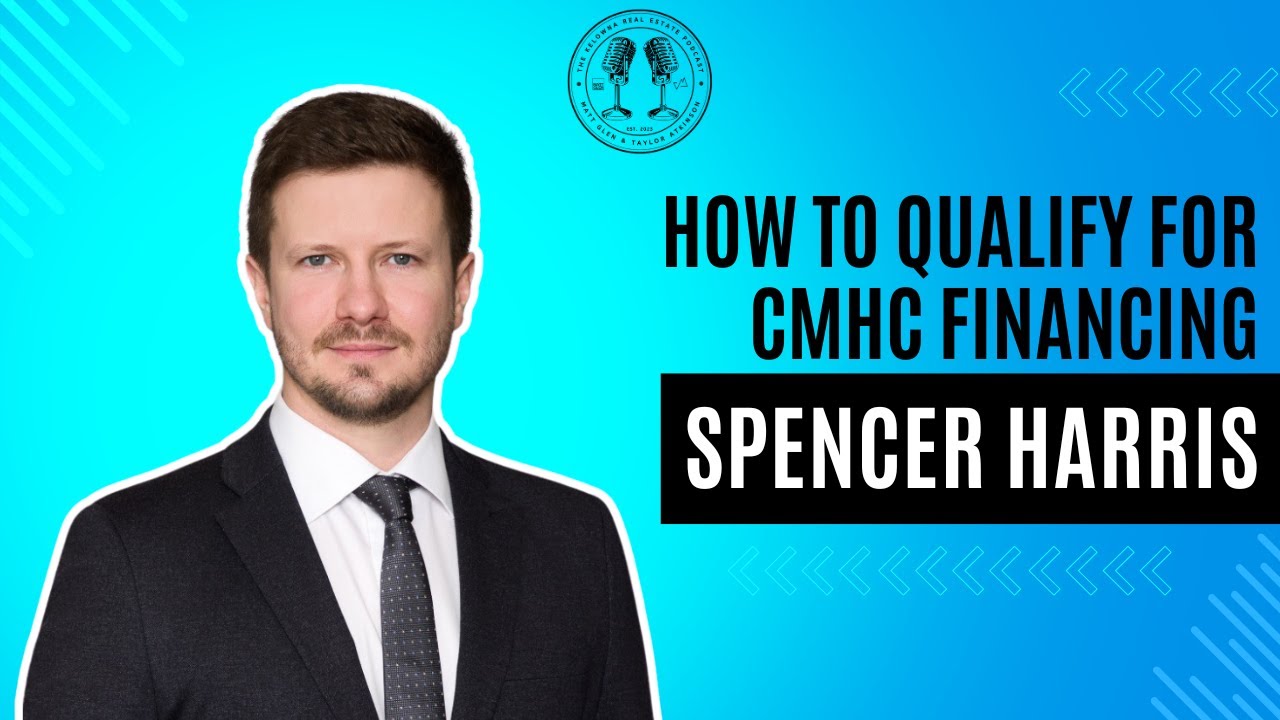 94: How CMHC Programs Shape Canadian Real Estate with Peakhill Capital's Spencer Harris