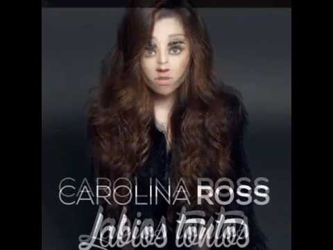 Carolina Ross - Labios Tontos