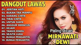 Download lagu DANGDUT LAWAS MIRNAWATI DEWI TERBAIK | Jeritan Hati, Karang Cinta, Anggur Beracun Nonstop Nostalgia mp3