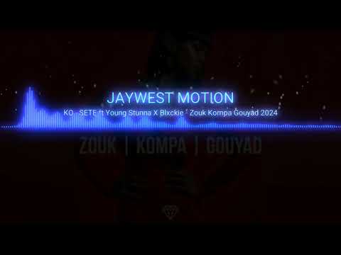 Dj JAYWEST - KO - SETE ft Young Stunna X Blxckie - Zouk Kompa Gouyad 2023