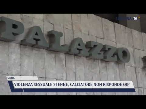 2021-06-15 SIENA - VIOLENZA SESSUALE 21ENNE, CALCIATORE NON RISPONDE GIP