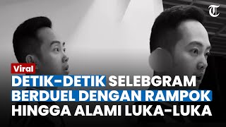 DETIK-DETIK Rumah Selebgram Dirampok, Sang Pemilik Sempat Berduel dengan Pelaku hingga Luka luka