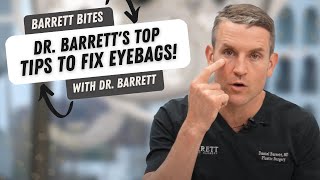 What To Do To Fix Your Eye Bags! | Barrett Plastic Surgery